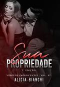 Ler Sua Propriedade | O CEO e a Prostituta Virgem (Virgens Improváveis), do autor Alicia Bianchi Ler Sua Propriedade | O CEO e a Prostituta Virgem (Virgens Improváveis), do autor Alicia Bianchi