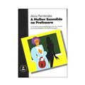 Ler A Mulher Escondida Na Professora, do autor Alicia Fernandez