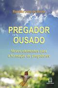 Ler Pregador Ousado: Novos Elementos Para a Formação de Pregadores, do autor Ronaldo José de Sousa Ler Pregador Ousado: Novos Elementos Para a Formação de Pregadores, do autor Ronaldo José de Sousa