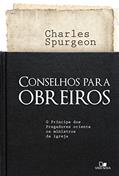 Ler Conselhos para obreiros: O príncipe dos pregadores orienta os ministros da igreja, do autor Charles Spurgeon