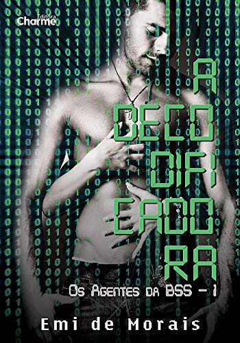 Ler A Decodificadora. Os Agentes da Bss - Livro 1, do autor Emi de Morais