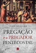 Ler Pregação E O Pregador Pentecostal, do autor Ivan Teixeira
