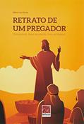 Ler RETRATO DE UM PREGADOR: CONHECENDO JESUS ATRAVÉS DO LIVRO DE MATEUS, do autor MILTON LUIZ TORRES