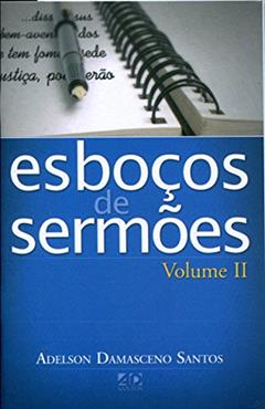Esboços de Sermões - Volume 2, do autor Adelson Damasceno
