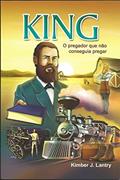 Ler King. O Pregador que não Conseguia Pregar, do autor Lantry Kimber J. Ler King. O Pregador que não Conseguia Pregar, do autor Lantry Kimber J.