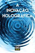 Ler A Inovação Holográfica, do autor Charles Bezerra