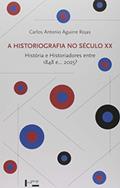 Ler A Historiografia no Século XX. História e Historiadores Entre 1848 e... 2025?, do autor Carlos Antonio Aguirre Rojas