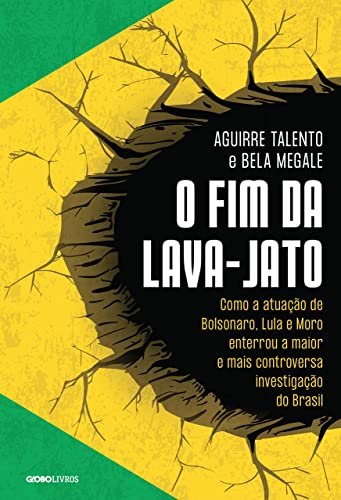 Ler O fim da Lava-Jato, do autor Aguirre Talento; Bela Megale