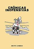 Ler Crônicas Inofensivas, do autor Renato Cambraia