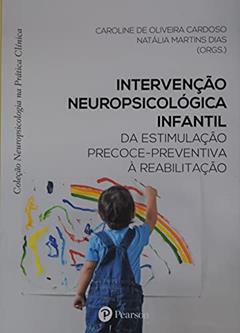 Intervenção Neuropsicológica Infantil, do autor Autor: NATALIA MARTINS DIAS Autor: CAROLINE DE OLIVEIRA CARDOSO