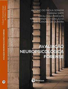 Avaliação Neuropsicológica Forense - Coleção Neuropsicologia na Prática Clínica, do autor Antonio de Pádua Serafim
