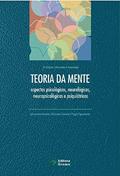 Ler Teoria da Mente: aspectos psicológicos, neurológicos, neuropsicológicos e psiquiátricos, do autor Marcelo Caixeta e Tiago Figueiredo Leonardo Caixeta Ler Teoria da Mente: aspectos psicológicos, neurológicos, neuropsicológicos e psiquiátricos, do autor Marcelo Caixeta e Tiago Figueiredo Leonardo Caixeta