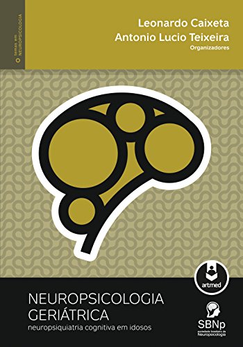 Ler Neuropsicologia Geriátrica: Neuropsiquiatria Cognitiva em Idosos (Temas em Neuropsicologia), do autor Leonardo Caixeta; Antonio Lucio Teixeira