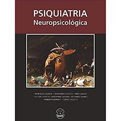 Psiquiatria Neuropsicológica, do autor Marcelo Caixeta; Leonardo Caixeta; Ciro Vargas; Victor Caixeta; Darianne Canedo; Ricardo Soares; Roberta Borges; Cedric Caixeta
