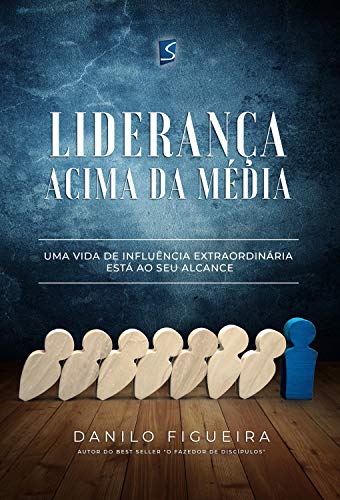 Ler Liderança acima da média: Uma vida de influência extraordiária está ao seu alcance, do autor Danilo Figueira
