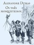 Ler Alexandre Dumas: Os três mosqueteiros, do autor Alexandre Dumas