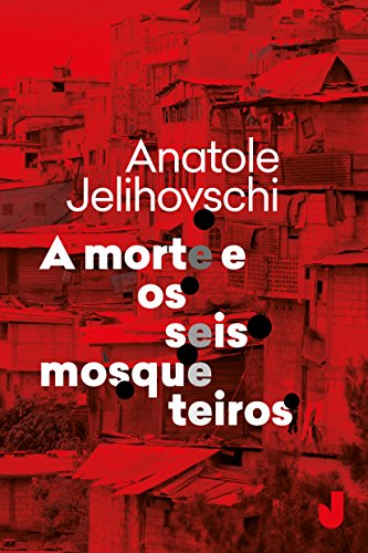 Ler A Morte e os Seis Mosqueteiros, do autor Anatole Jelihovschi Ler A Morte e os Seis Mosqueteiros, do autor Anatole Jelihovschi