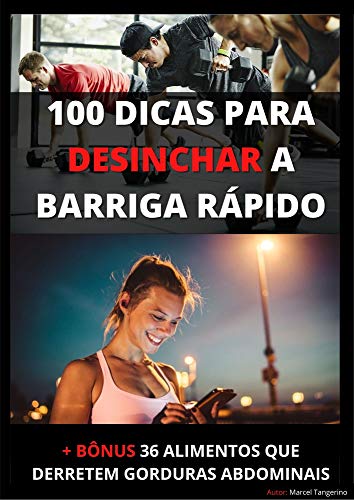 Ler 100 DICAS PARA DESINCHAR A BARRIGA RÁPIDO: Veja Tudo Sobre O Verdadeiro Caminho Para Acabar Com Inchaço Abdominal e Gorduras Localizadas Sem Dietas Mirabolantes, do autor Marcel Tangerino