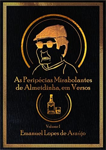 Ler As Peripécias Mirabolantes de Almeidinha, em Versos, do autor Emanuel Lopes de Araújo