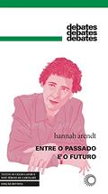 Ler Entre o Passado e o Futuro: Edição em capa dura, revista e atualizada, do autor Hannah Arendt Ler Entre o Passado e o Futuro: Edição em capa dura, revista e atualizada, do autor Hannah Arendt