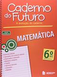 Ler Caderno do Futuro Matemática 6º ano: 6º ano, do autor Jorge Daniel Da Silva; Valter dos Santos Fernandes; Orlando Donisete Mabelini
