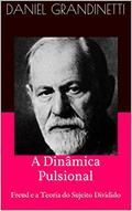Ler A Dinâmica Pulsional: Freud e a Teoria do Sujeito Dividido, do autor Daniel Grandinetti