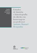 Ler Estudos de história e historiografia do direito em homenagem ao professor António Manuel Hespanha, do autor André Peixoto de Souza