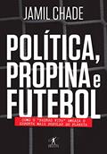 Ler Política, propina e futebol: Como o "padrão Fifa" ameaça o esporte mais popular do planeta, do autor Jamil Chade Ler Política, propina e futebol: Como o "padrão Fifa" ameaça o esporte mais popular do planeta, do autor Jamil Chade