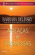 Ler Primeiros Sucessos 48. Ameaças & Promessas, do autor Barbara Delinsky