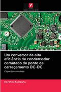 Ler Um conversor de alta eficiência de condensador comutado de ponto de carregamento DC-DC: Capacitor comutado, do autor Harshini Kunduru