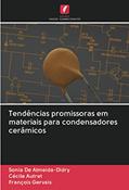 Ler Tendências promissoras em materiais para condensadores cerâmicos, do autor Sonia de Almeida-Didry; Cécile Autret; François Gervais