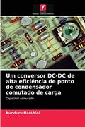 Ler Um conversor DC-DC de alta eficiência de ponto de condensador comutado de carga: Capacitor comutado, do autor Kunduru Harshini