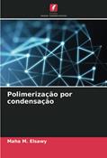 Ler Polimerização por condensação, do autor Maha M. Elsawy