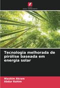 Ler Tecnologia melhorada de pirólise baseada em energia solar, do autor Washim Akram; Abdur Rahim Ler Tecnologia melhorada de pirólise baseada em energia solar, do autor Washim Akram; Abdur Rahim