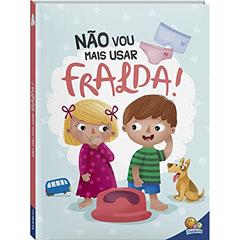 Eu Já Sou Grandinho! Não Vou Mais Usar Fralda!, do autor Todolivro