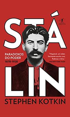 Stálin - Volume 1: Paradoxos do poder, 1878-1928, do autor Stephen Kotkin