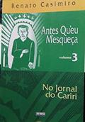 Ler No Jornal Do Cariri. Vol. 3 -- ( Antes Qu'Eu M'Esqueça ), do autor Renato Casimiro Ler No Jornal Do Cariri. Vol. 3 -- ( Antes Qu'Eu M'Esqueça ), do autor Renato Casimiro