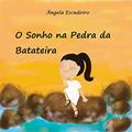 Ler O Sonho na Pedra da Batateira: Infantil, do autor Ângela Escudeiro
