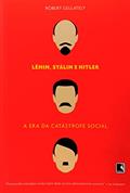 Ler Lênin, Stálin e Hitler, do autor Robert Gellately Ler Lênin, Stálin e Hitler, do autor Robert Gellately