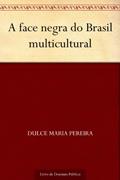 Ler A face negra do Brasil multicultural, do autor Dulce Maria Pereira