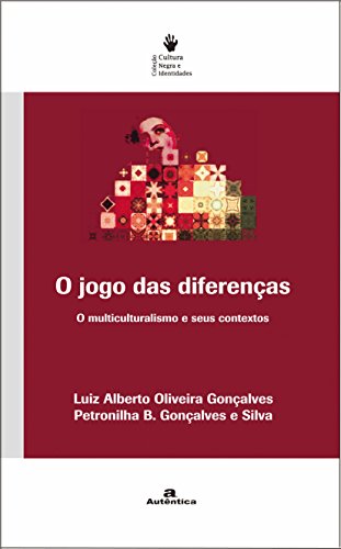 Ler O jogo das diferenças - O multiculturalismo e seus contextos, do autor Luiz Alberto Oliveira Gonçalves; Petronilha Beatriz Gonçalves e Silva
