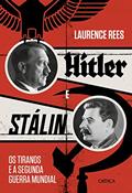 Ler Hitler e Stalin: Os tiranos e a Segunda Guerra Mundial, do autor Laurence Rees Ler Hitler e Stalin: Os tiranos e a Segunda Guerra Mundial, do autor Laurence Rees
