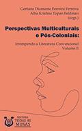 Ler Perspectivas Multiculturais e Pós-Coloniais: Irrompendo a Literatura Convencional - Volume II, do autor Alba Krishna Topan Feldman; Geniane Diamante Ferreira Ferreira