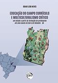 Ler Educação do campo, currículo e multiculturalismo crítico: um estudo a partir da formação de professores em uma escola de Serra do Ramalho - BA, do autor Odair Ledo Neves
