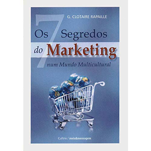 Ler Os 7 Segredos do Marketing num Mundo Multicultural, do autor G. Clotaire Rapaille