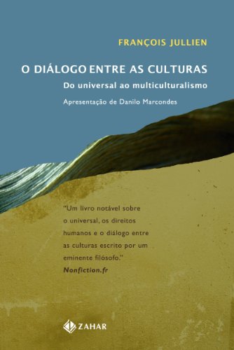 Ler O Diálogo Entre As Culturas. Do Universal Ao Multiculturalismo, do autor François Jullien
