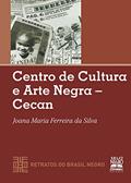 Ler CENTRO DE CULTURA E ARTE NEGRA - CECAN, do autor JOANA MARIA FERREIRA DA SILVA