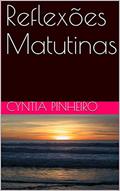 Ler Reflexões Matutinas, do autor Cyntia Pinheiro