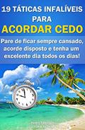 Ler 19 Táticas Infalíveis para ACORDAR CEDO: Pare de ficar sempre cansado, acorde disposto e tenha um excelente dia todos os dias!, do autor Editora PESAFRA