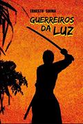Ler Guerreiros da Luz, do autor Ernesto Shima
